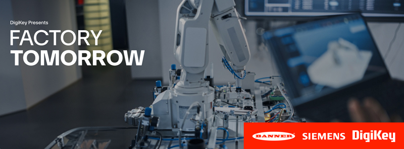 DigiKey 發(fā)布其《未來工廠》視頻系列第 4 季，展示了創(chuàng)新工業(yè)自動化解決方案
